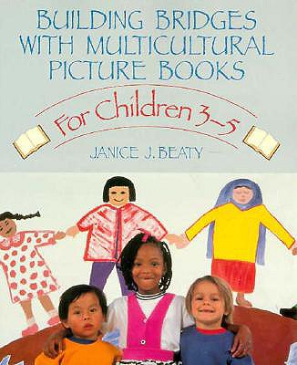 Building Bridges With Multicultural Picture Books: For Children 3-5