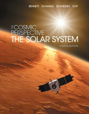 Image for The Cosmic Perspective: The Solar System (8th Edition) (Bennett Science & Math Titles) The Cosmic Perspective: The Solar System (8th Edition) (Bennett Science & Math Titles)