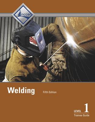 WELDING LEVEL 1 TRAINEE GUIDE HARDCOVER, 5/e, c. 2016