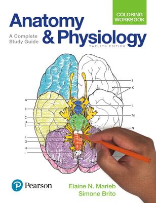 Anatomy and Physiology, Twelfth Edition, Coloring Workbook, A Complete Study Guide, c. 2018