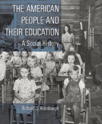 The American People and Their Education: A Social History
