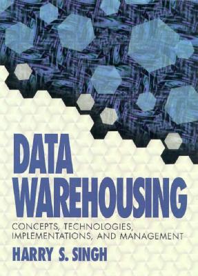 Data Warehousing: Concepts, Technology, Implementations, and Management