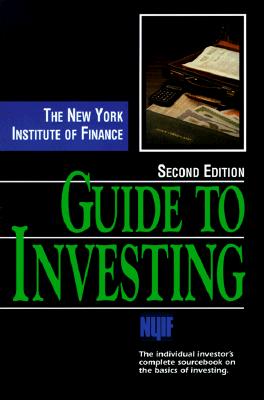 The New York Institute of Finance Guide to Investing; The New York Institute of Finance Guide to Investing