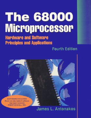 Image for The 68000 Microprocessor: Hardware and Software Principles and Applications (4th Edition)