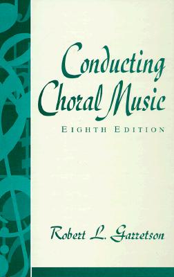 Conducting Choral Music (8th Edition)