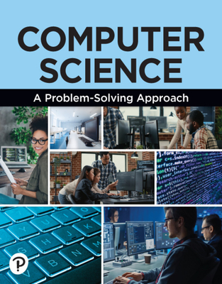COMPUTER SCIENCE: A PROBLEM-SOLVING APPROACH, 1/e, c. 2024