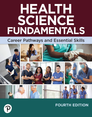 Pearson: Health Science Fundamentals - Career Pathways and Essential Skills, Student 4th Edition