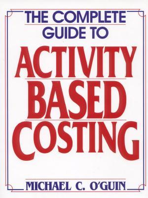 The Complete Guide to Activity-Based Costing