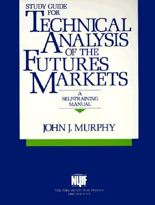 Study Guide for Technical Analysis of the Futures Markets: A Self-Training Manual