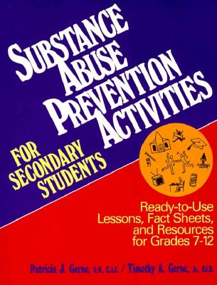 Substance Abuse Prevention Activities for Secondary Students: Ready-To-Use Lessons, Fact Sheets and Resources for Grades 7-12