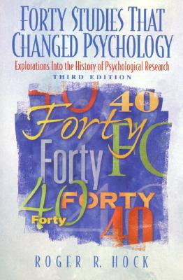 Forty Studies That Changed Psychology Explorations Into the History of Psychological Research