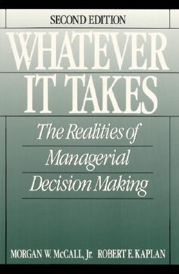 Image for Whatever it Takes: The Realities of Managerial Decision Making Whatever it Takes: The Realities of Managerial Decision Making