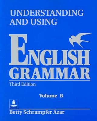 Student Text, Volume B, Understanding and Using English Grammar (Blue) (3rd Edition) (Understanding & Using English Grammar)
