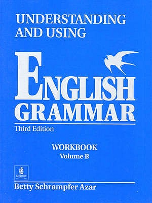 Understanding and Using English Grammar: Workbook, Vol. B