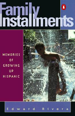 Image for Family Installments: Memories of Growing Up Hispanic Family Installments: Memories of Growing Up Hispanic