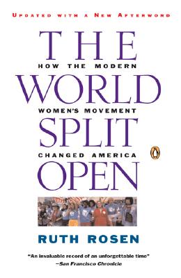 The World Split Open: How the Modern Women's Movement Changed America, Revised Edition
