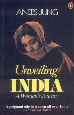 Unveiling India A Woman's Journey