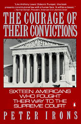 Image for The Courage of Their Convictions: Sixteen Americans Who Fought Their Way to the Supreme Court