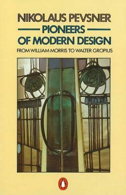 Pioneers of Modern Design: From William Morris to Walter Gropius (Penguin Art & Architecture)