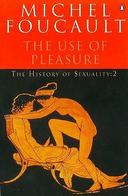 The Use of Pleasure The History of Sexuality: 2