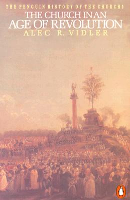 Volume 5: The Church in an Age of Revolution (The Penguin History of the Church)