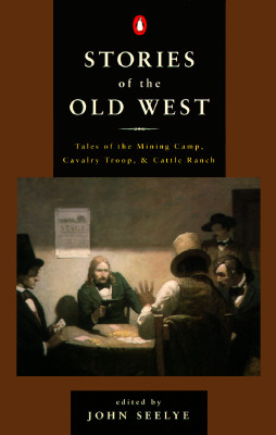 Stories of the Old West : Tales of the Mining Camp and Cattle Ranch