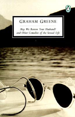 May We Borrow Your Husband: And Other Comedies of the Sexual Life (Penguin Twentieth-Century Classics)