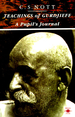 Teachings of Gurdjieff: A Pupil's Journal