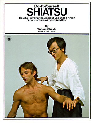 Do-It-Yourself Shiatsu: How to Perform the Ancient Japanese Art of 