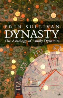 Dynasty: The Astrology of Family Dynamics (Contemporary Astrology)