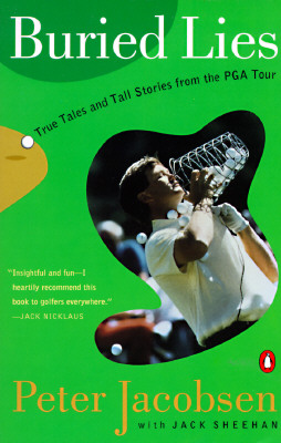 Buried Lies: True Tales and Tall Stories from the PGA Tour