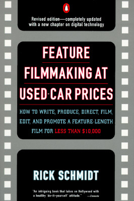 Feature Filmmaking at Used-Car Prices: Revised Edition