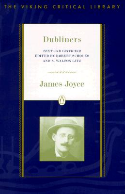 Dubliners: Text and Criticism; Revised Edition (Critical Library, Viking)
