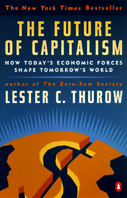 The Future of Capitalism: How Today's Economic Forces Shape Tomorrow's World