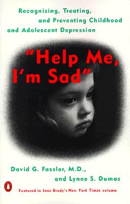 Image for Help Me, I'm Sad: Recognizing, Treating, and Preventing Childhood and Adolescent Depression