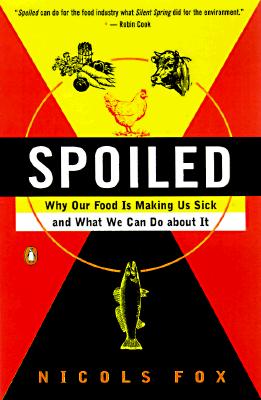 Spoiled: The Dangerous Truth about a Food Chain Gone Haywire