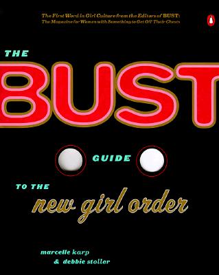 The Bust Guide to the New Girl Order