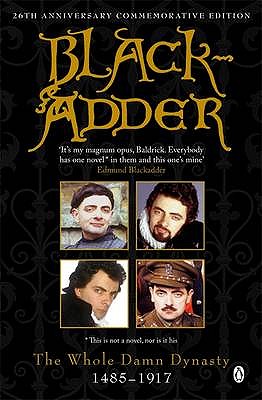 Blackadder: The Whole Damn Dynasty [Paperback] Elton, Ben; Lloyd, John; Curtis, Richard and Atkinson, Rowan