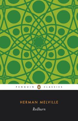 Redburn: His First Voyage, Being the Sailor-Boy, Confessions and Reminiscences of the Son -of-a-Gentleman, In the Merchant Service (Penguin English Library)