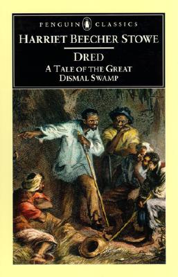 Dred A Tale of the Great Dismal Swamp