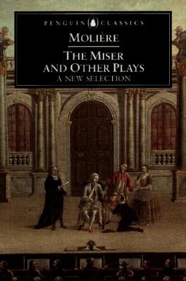 The Miser and Other Plays: A New Selection (Penguin Classics)