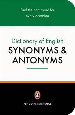 Dictionary of English Synonyms and Antonyms, The Penguin: Revised Edition (Reference)