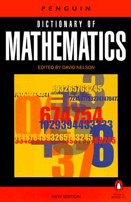 Dictionary of Mathematics, the Penguin: Second Edition (Revised)