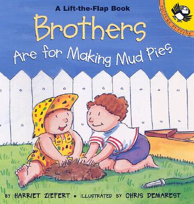 Image for Brothers are for Making Mud Pies (Puffin Lift-the-Flap)
