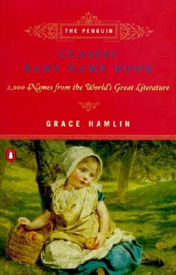 Image for The Penguin Classic Baby Name Book: 2,000 Names from the World's Great Literature