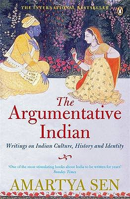 The Argumentative Indian; The Argumentative Indian Writings on Indian History, Culture, and Identity