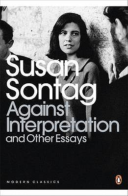 Susan Sontag Against Interpretation and Other Essays (Penguin Modern Classics) /anglais