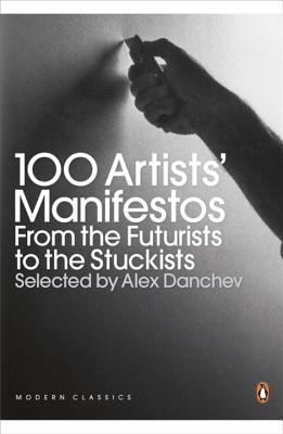 Modern Classics 100 Artists' Manifestos: From The Futurists To The Stuckists