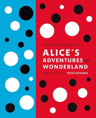 Image for Lewis Carroll's Alice's Adventures in Wonderland: With Artwork by Yayoi Kusama