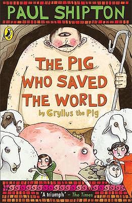 THE PIG WHO SAVED THE WORLD, by Gryllus the Pig